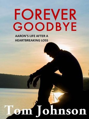 cover image of Forever Goodbye--Aaron's Life After a Heartbreaking Loss
